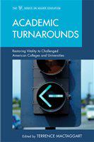 Academic turnarounds restoring vitality to challenged American colleges and universities /