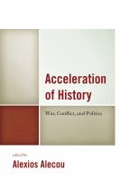 Acceleration of history war, conflict, and politics /