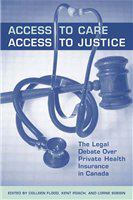 Access to care, access to justice : the legal debate over private health insurance in Canada /