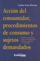 Acción del consumidor, procedimientos de consumo, y sujetos demandados análisis comparado entre las legislaciones italiana, española y colombiana.