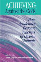 Achieving against the odds how academics become teachers of diverse students /