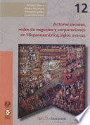 Actores sociales, redes de negocios y corporaciones en Hispanoamérica, siglos XVII-XIX