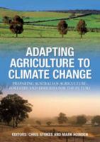 Adapting agriculture to climate change preparing Australian agriculture, forestry and fisheries for the future /