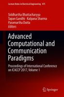 Advanced Computational and Communication Paradigms Proceedings of International Conference on ICACCP 2017, Volume 1 /