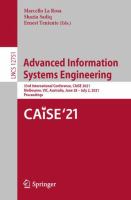 Advanced Information Systems Engineering 33rd International Conference, CAiSE 2021, Melbourne, VIC, Australia, June 28 – July 2, 2021, Proceedings /