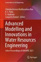Advanced Modelling and Innovations in Water Resources Engineering Select Proceedings of AMIWRE 2021 /
