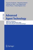 Advanced agent technology AAMAS 2011 Workshops, AMPLE, AOSE, ARMS, DOCM3AS, ITMAS, Taipei, Taiwan, May 2-6, 2011  : revised selected papers /