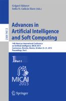 Advances in Artificial Intelligence and Soft Computing 14th Mexican International Conference on Artificial Intelligence, MICAI 2015, Cuernavaca, Morelos, Mexico, October 25-31, 2015, Proceedings, Part I /