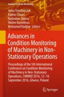 Advances in Condition Monitoring of Machinery in Non-Stationary Operations Proceedings of the 5th International Conference on Condition Monitoring of Machinery in Non-stationary Operations, CMMNO’2016, 12–16 September 2016, Gliwice, Poland /