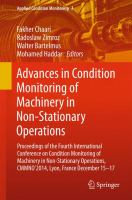 Advances in Condition Monitoring of Machinery in Non-Stationary Operations Proceedings of the Fourth International Conference on Condition Monitoring of Machinery in Non-Stationary Operations, CMMNO'2014, Lyon, France December 15-17 /