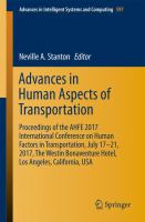 Advances in Human Aspects of Transportation Proceedings of the AHFE 2017 International Conference on Human Factors in Transportation, July 17−21, 2017, The Westin Bonaventure Hotel, Los Angeles, California, USA /