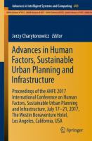 Advances in Human Factors, Sustainable Urban Planning and Infrastructure Proceedings of the AHFE 2017 International Conference on Human Factors, Sustainable Urban Planning and Infrastructure, July 17−21, 2017, The Westin Bonaventure Hotel, Los Angeles, California, USA /