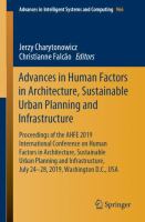 Advances in Human Factors in Architecture, Sustainable Urban Planning and Infrastructure Proceedings of the AHFE 2019 International Conference on Human Factors in Architecture, Sustainable Urban Planning and Infrastructure, July 24-28, 2019, Washington D.C., USA /