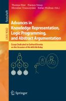 Advances in Knowledge Representation, Logic Programming, and Abstract Argumentation Essays Dedicated to Gerhard Brewka on the Occasion of His 60th Birthday /