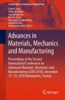 Advances in Materials, Mechanics and Manufacturing Proceedings of the Second International Conference on Advanced Materials, Mechanics and Manufacturing (A3M’2018), December 17–19, 2018 Hammamet, Tunisia /