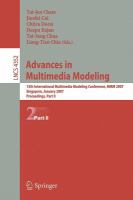 Advances in Multimedia Modeling 13th International Multimedia Modeling Conference, MMM 2007, Singapore, January 9-12, 2007, Proceedings, Part II /