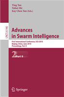 Advances in Swarm Intelligence First International Conference, ICSI 2010, Beijing, China, June 12-15, 2010, Proceedings, Part II /
