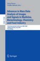 Advances in mass data analysis of images and signals in medicine, biotechnology, chemistry, and food industry Third International Conference, MDA 2008 Leipzig, Germany, July 14, 2008 : proceedings /