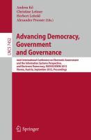 Advancing Democracy, Government and Governance Joint International Conference on Electronic Government and the Information Systems Perspective, and Electronic Democracy, EGOVIS/EDEM 2012, Vienna, Austria, September 3-6, 2012, Proceedings /