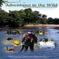 Adventures in the wild : tales from biologists of the natural state /