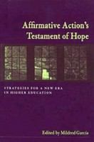 Affirmative action's testament of hope strategies for a new era in higher education /