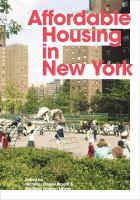 Affordable housing in New York : the people, places, and policies that transformed a city /