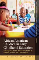 African American children in early childhood education making the case for policy investments in families, schools, and communities /