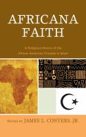 Africana faith a religious history of the African American crusade in Islam /