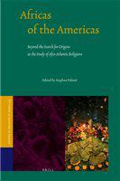 Africas of the Americas beyond the search for origins in the study of Afro-Atlantic religions /