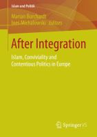 After Integration Islam, Conviviality and Contentious Politics in Europe /