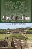 After Monte Albán transformation and negotiation in Oaxaca, Mexico /