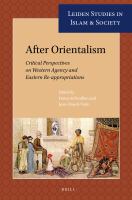 After orientalism critical perspectives on western agency and eastern re-appropriations /