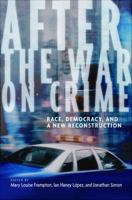 After the war on crime race, democracy, and a new reconstruction /