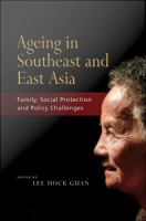 Ageing in Southeast and East Asia : family, social protection, and policy challenges /