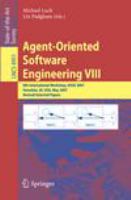 Agent-oriented software engineering VIII 8th international workshop, AOSE 2007, Honolulu, Hi, USA, May 14, 2007 : revised selected papers /