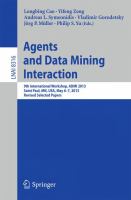 Agents and Data Mining Interaction 9th International Workshop, ADMI 2013, Saint Paul, MN, USA, May 6-7, 2013, Revised Selected Papers /