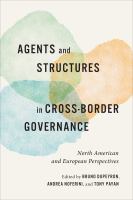 Agents and structures in cross-border governance : North American and European perspectives /