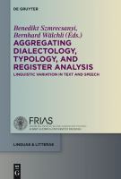 Aggregating dialectology, typology, and register analysis linguistic variation in text and speech /