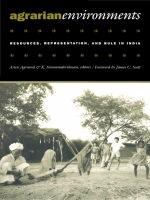 Agrarian environments resources, representations, and rule in India /