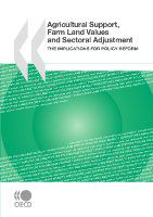 Agricultural support, farm land values and sectoral adjustment the implications for policy reform.