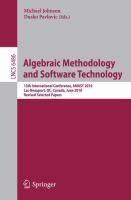 Algebraic Methodology and Software Technology 13th International Conference, AMAST 2010, Lac-Beauport, QC, Canada, June 23-25, 2010, Revised Selected Papers /