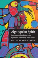 Algonquian spirit contemporary translations of the Algonquian literatures of North America /