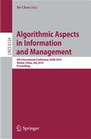 Algorithmic Aspects in Information and Management 6th International Conference, AAIM 2010, Weihai, China, July 19-21, 2010. Proceedings /