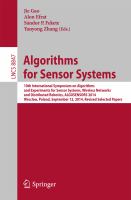 Algorithms for Sensor Systems 10th International Symposium on Algorithms and Experiments for Sensor Systems, Wireless Networks and Distributed Robotics, ALGOSENSORS 2014, Wroclaw, Poland, September 12, 2014, Revised Selected Papers /