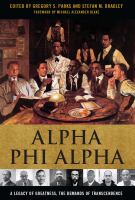 Alpha Phi Alpha : a legacy of greatness, the demands of transcendence /