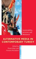 Alternative media in contemporary Turkey sustainability, activism, and resistance /