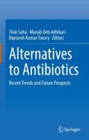 Alternatives to Antibiotics Recent Trends and Future Prospects /