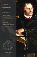 Always reforming reflections on Martin Luther and Biblical studies /