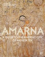 Amarna a guide to the ancient city of Akhetaten /
