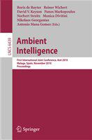 Ambient Intelligence First International Joint Conference, AmI 2010, Málaga, Spain, November 10-12, 2010, Proceedings /